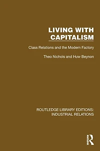 Living with Capitalism: Class Relations and the Modern Factory