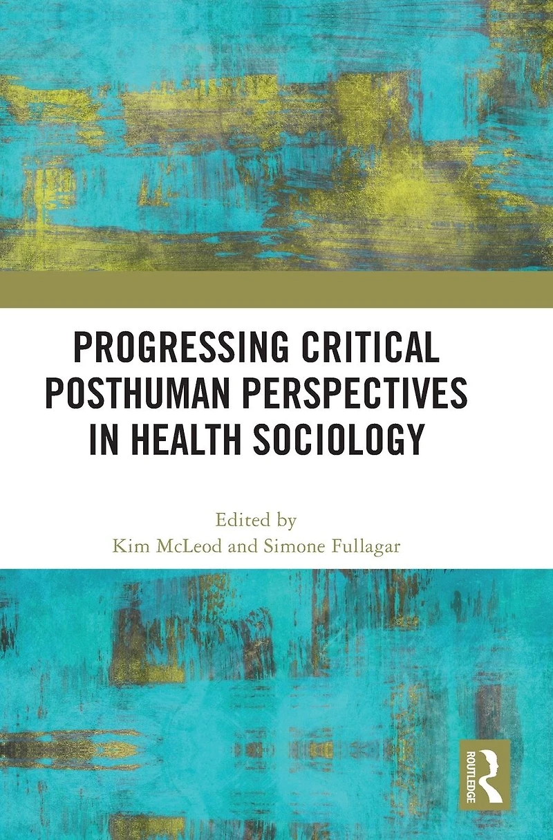 Progressing Critical Posthuman Perspectives Health Sociology