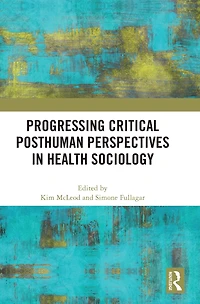 Progressing Critical Posthuman Perspectives Health Sociology