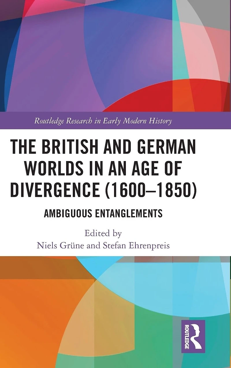 The British and German Worlds an Age of Divergence (1600-1850): Ambiguous Entanglements