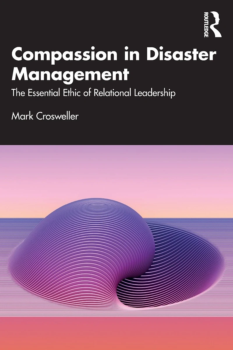 Compassion Disaster Management: The Essential Ethic of Relational Leadership