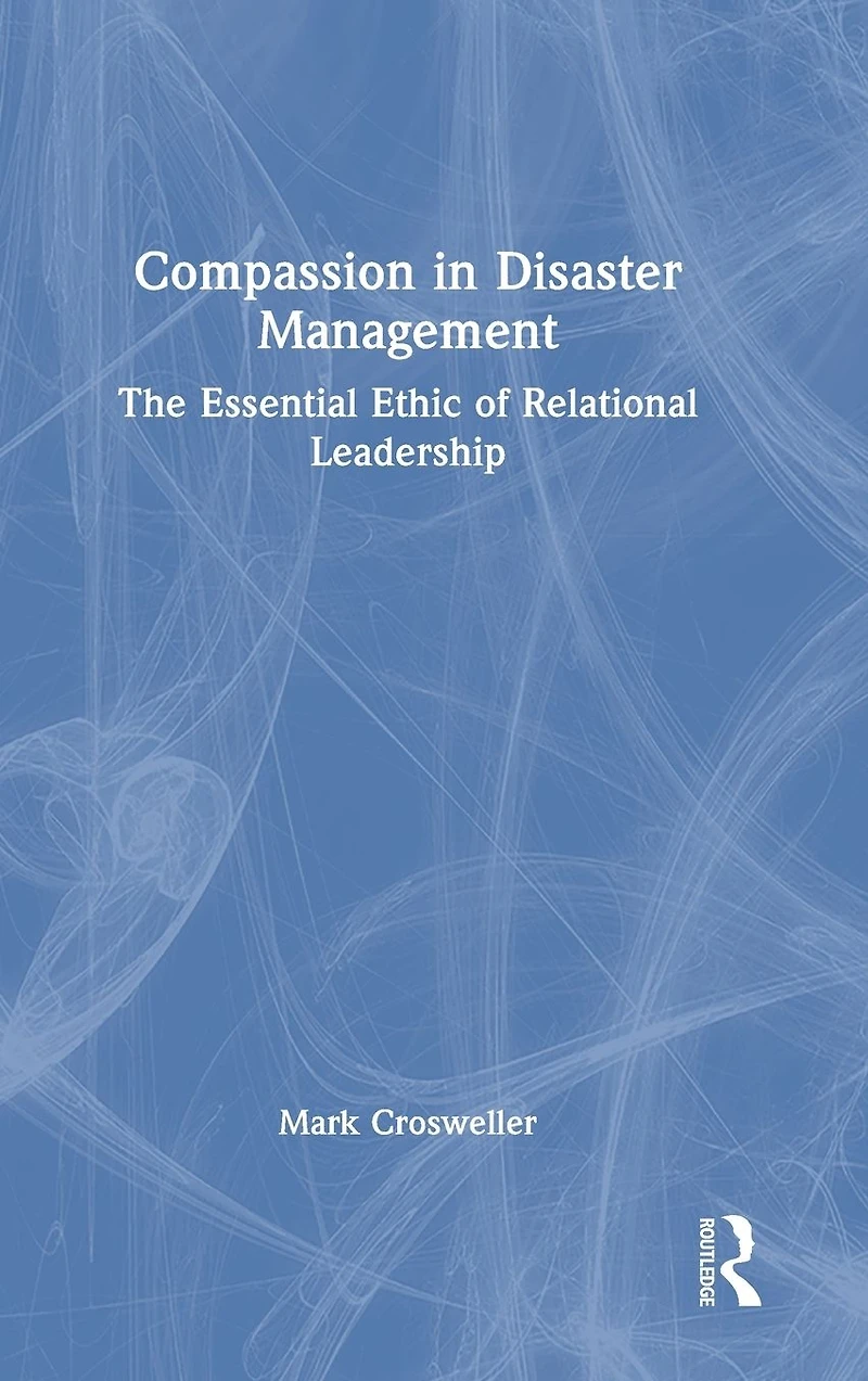 Compassion Disaster Management: The Essential Ethic of Relational Leadership