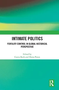 Intimate Politics: Fertility Control Global Historical Perspective