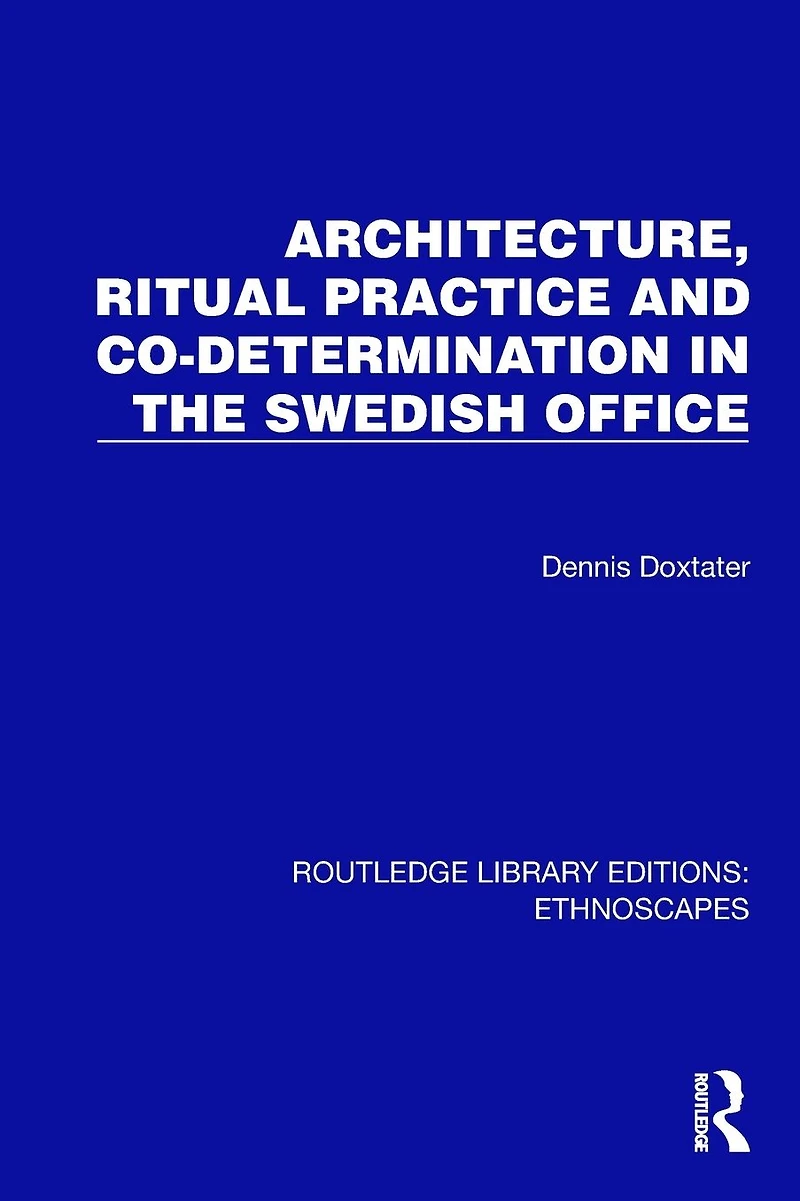 Architecture, Ritual Practice and Co-determination the Swedish Office