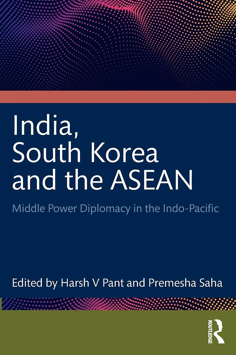 India, South Korea and the ASEAN: Middle Power Diplomacy Indo-Pacific