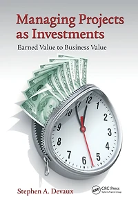 Managing Projects as Investments: Earned Value to Business
