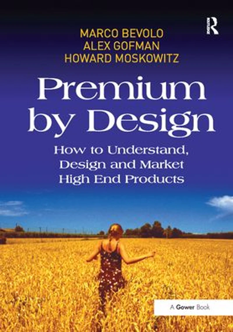 Premium by Design: How to Understand, Design and Market High End Products