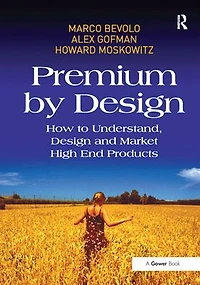 Premium by Design: How to Understand, Design and Market High End Products