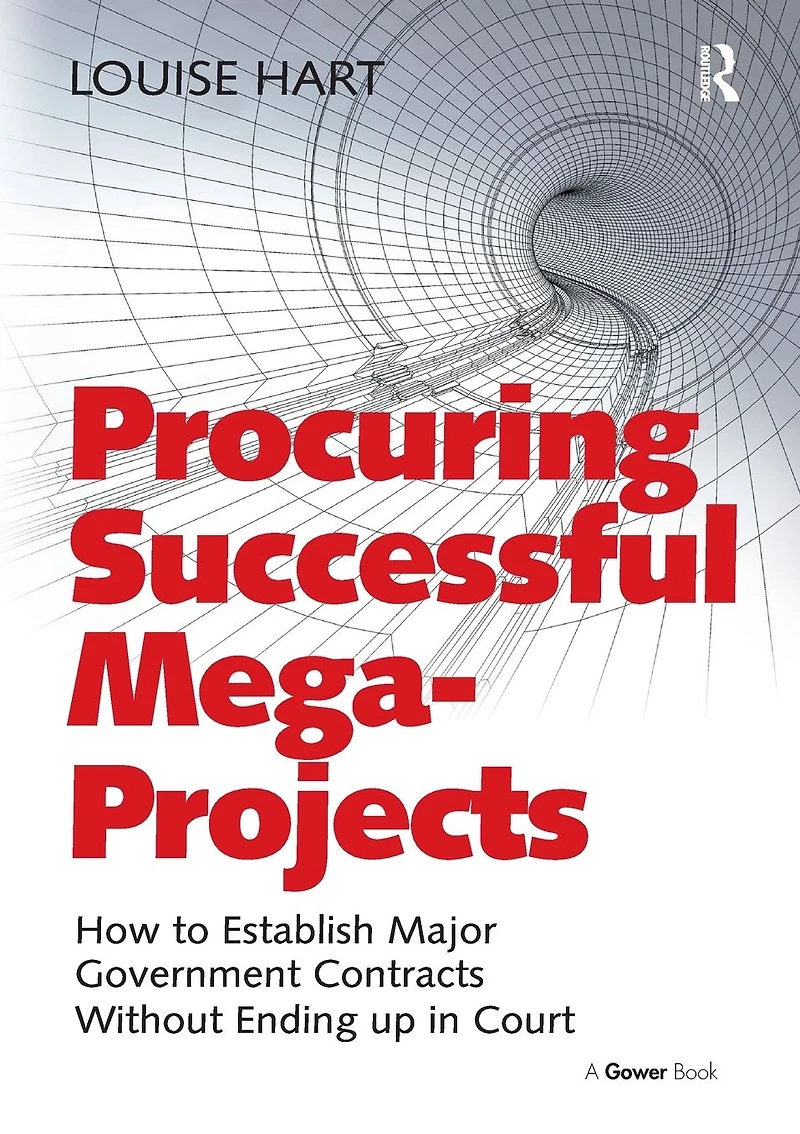 Procuring Successful Mega-Projects: How to Establish Major Government Contracts Without Ending up Court