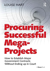 Procuring Successful Mega-Projects: How to Establish Major Government Contracts Without Ending up Court