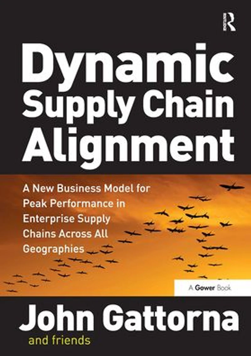 Dynamic Supply Chain Alignment: A New Business Model for Peak Performance Enterprise Chains Across All Geographies