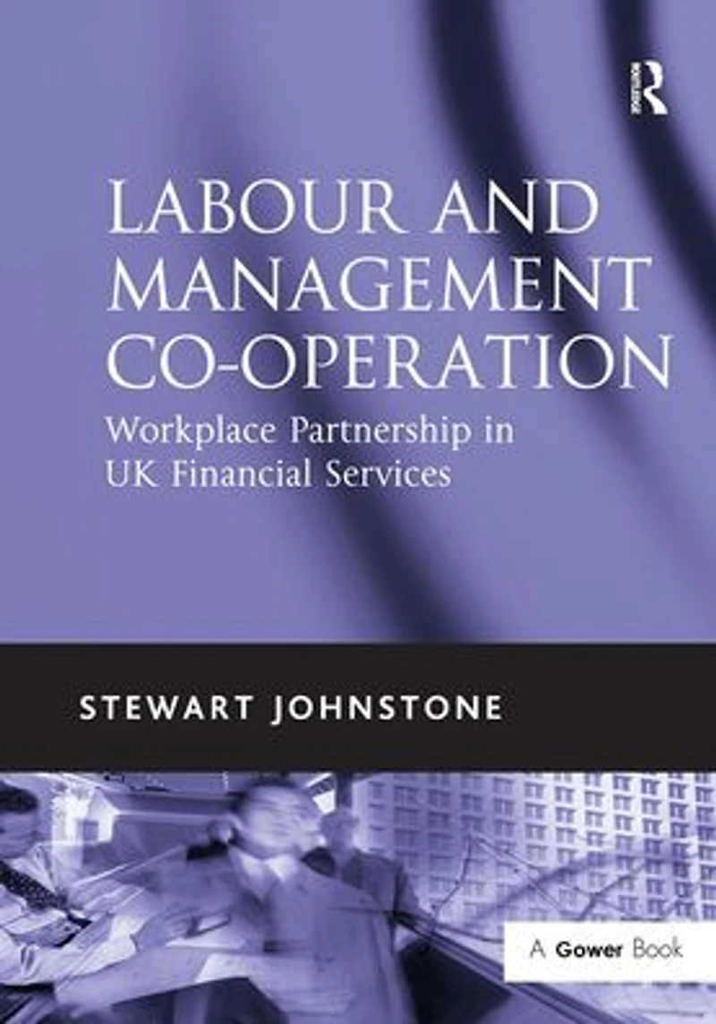 Labour and Management Co-operation: Workplace Partnership UK Financial Services