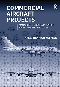 Commercial Aircraft Projects: Managing the Development of Highly Complex Products