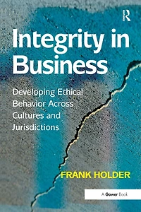 Integrity Business: Developing Ethical Behavior Across Cultures and Jurisdictions