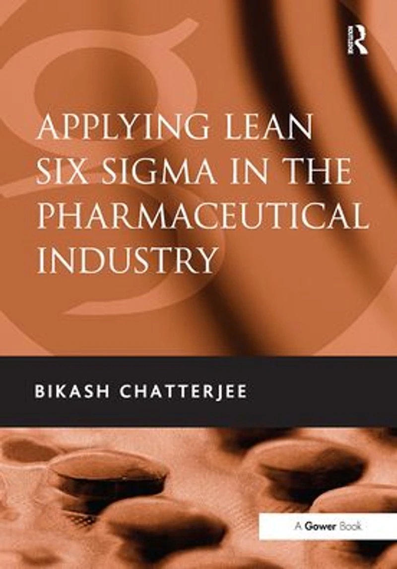 Applying Lean Six Sigma the Pharmaceutical Industry