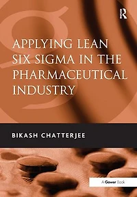 Applying Lean Six Sigma the Pharmaceutical Industry