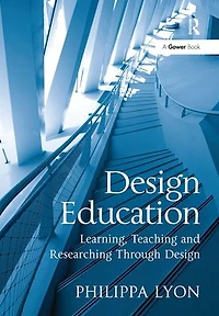 Design Education: Learning, Teaching and Researching Through