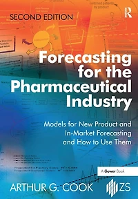 Forecasting for the Pharmaceutical Industry: Models New Product and In-Market How to Use Them
