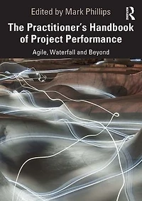 The Practitioner's Handbook of Project Performance: Agile, Waterfall and Beyond