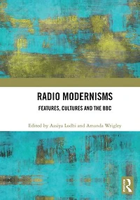 Radio Modernisms: Features, Cultures and the BBC