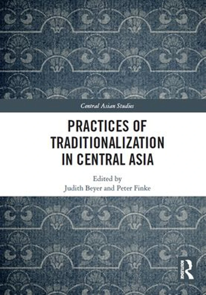 Practices of Traditionalization Central Asia