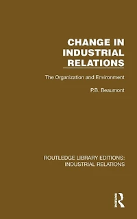 Change Industrial Relations: The Organization and Environment