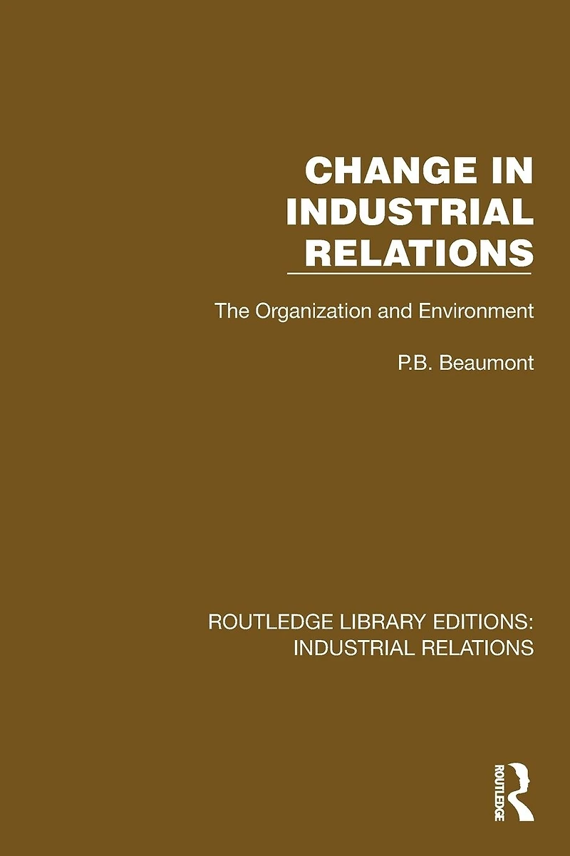 Change Industrial Relations: The Organization and Environment