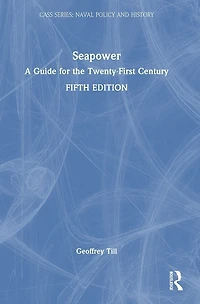Seapower: A Guide for the Twenty-First Century