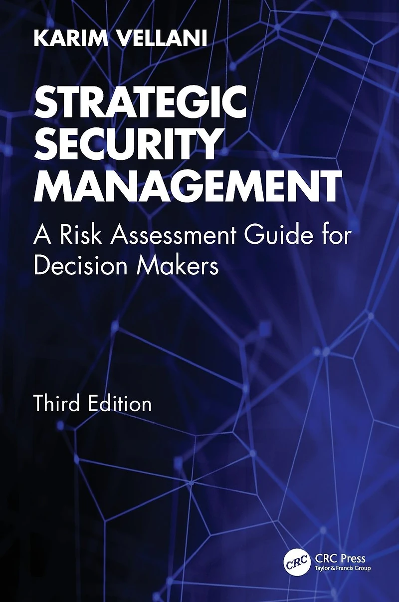Strategic Security Management: A Risk Assessment Guide for Decision Makers