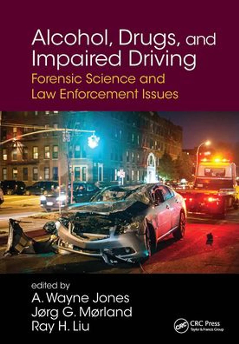 Alcohol, Drugs, and Impaired Driving: Forensic Science Law Enforcement Issues