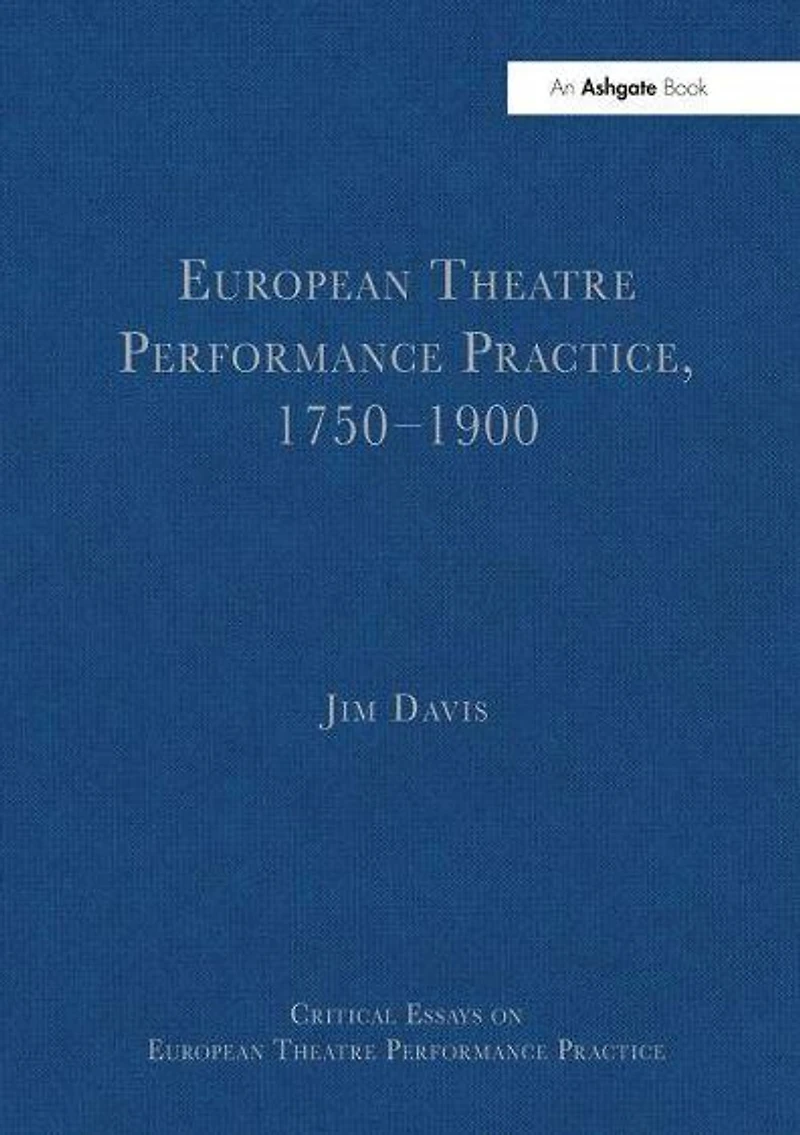 European Theatre Performance Practice, 1750-1900