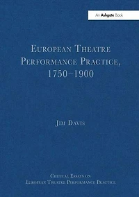 European Theatre Performance Practice, 1750-1900