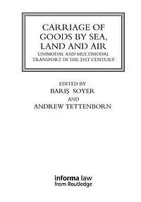 Carriage of Goods by Sea, Land and Air: Uni-modal Multi-modal Transport the 21st Century