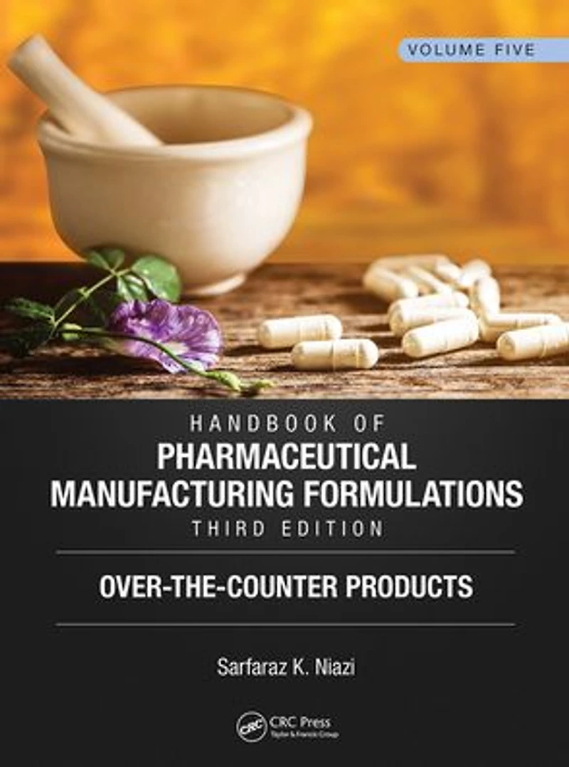 Handbook of Pharmaceutical Manufacturing Formulations, Third Edition: Volume Five, Over-the-Counter Products