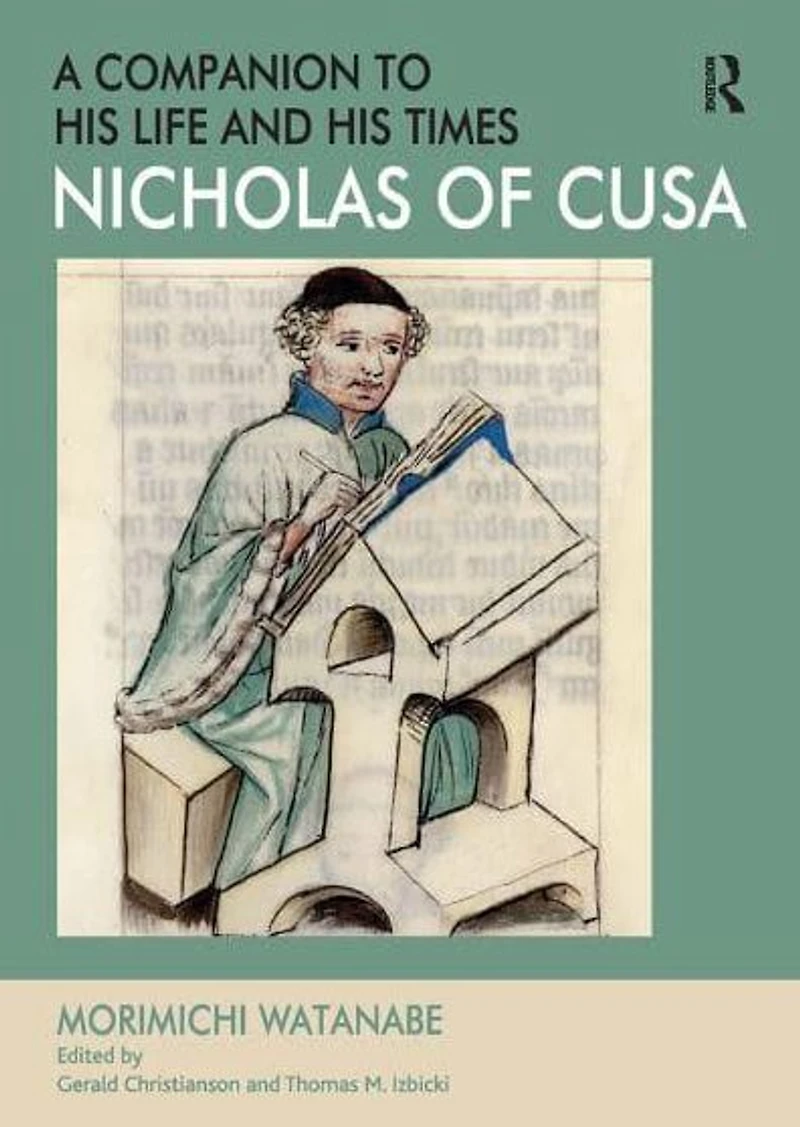 Nicholas of Cusa - A Companion to his Life and Times