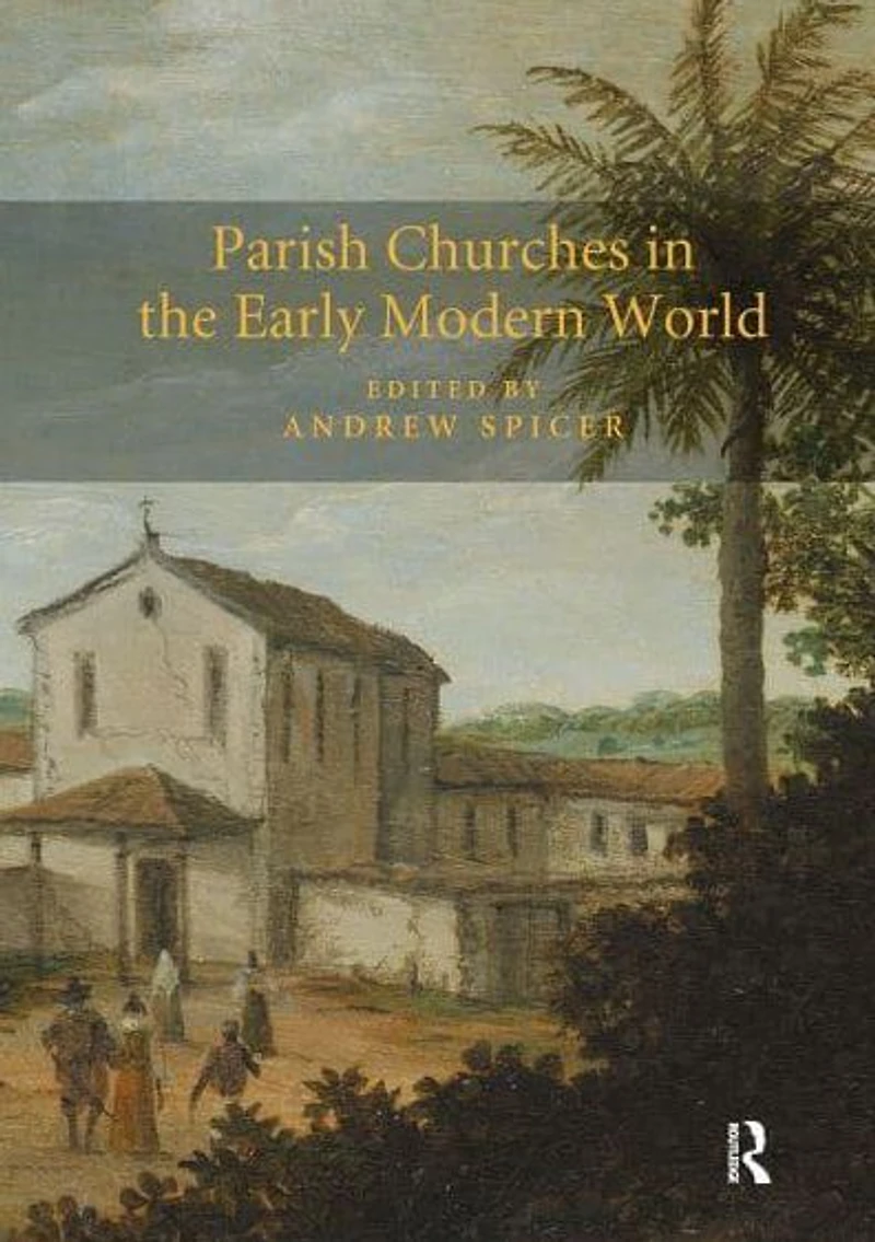 Parish Churches the Early Modern World