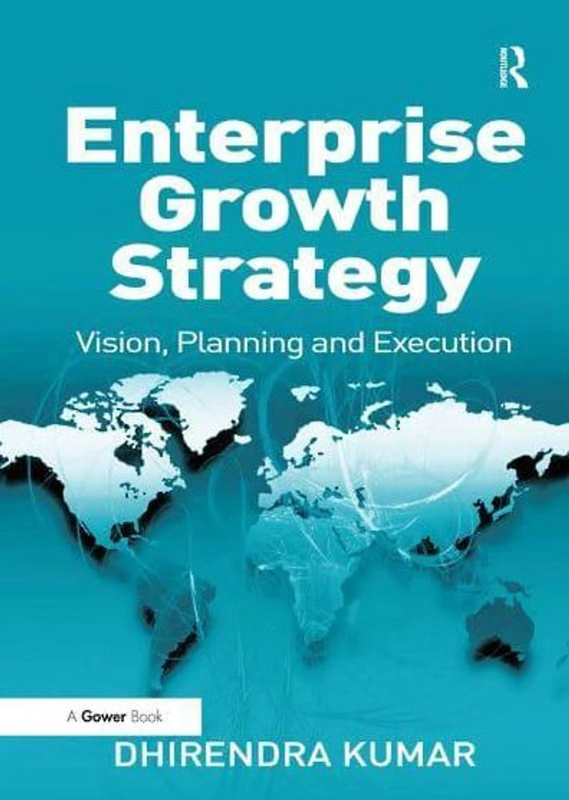 Enterprise Growth Strategy: Vision, Planning and Execution