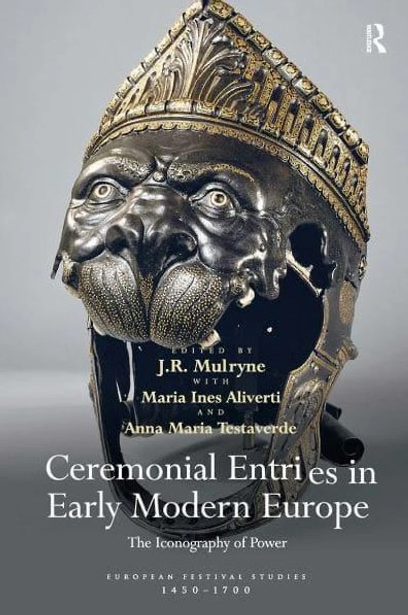Ceremonial Entries Early Modern Europe: The Iconography of Power