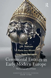 Ceremonial Entries Early Modern Europe: The Iconography of Power