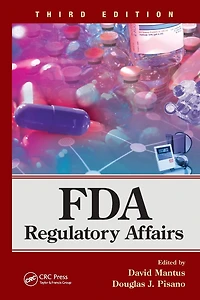 FDA Regulatory Affairs: Third Edition