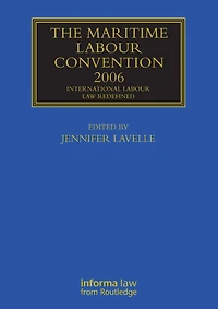 The Maritime Labour Convention 2006: International Law Redefined