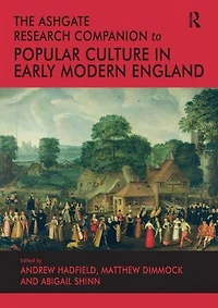 The Ashgate Research Companion to Popular Culture Early Modern England