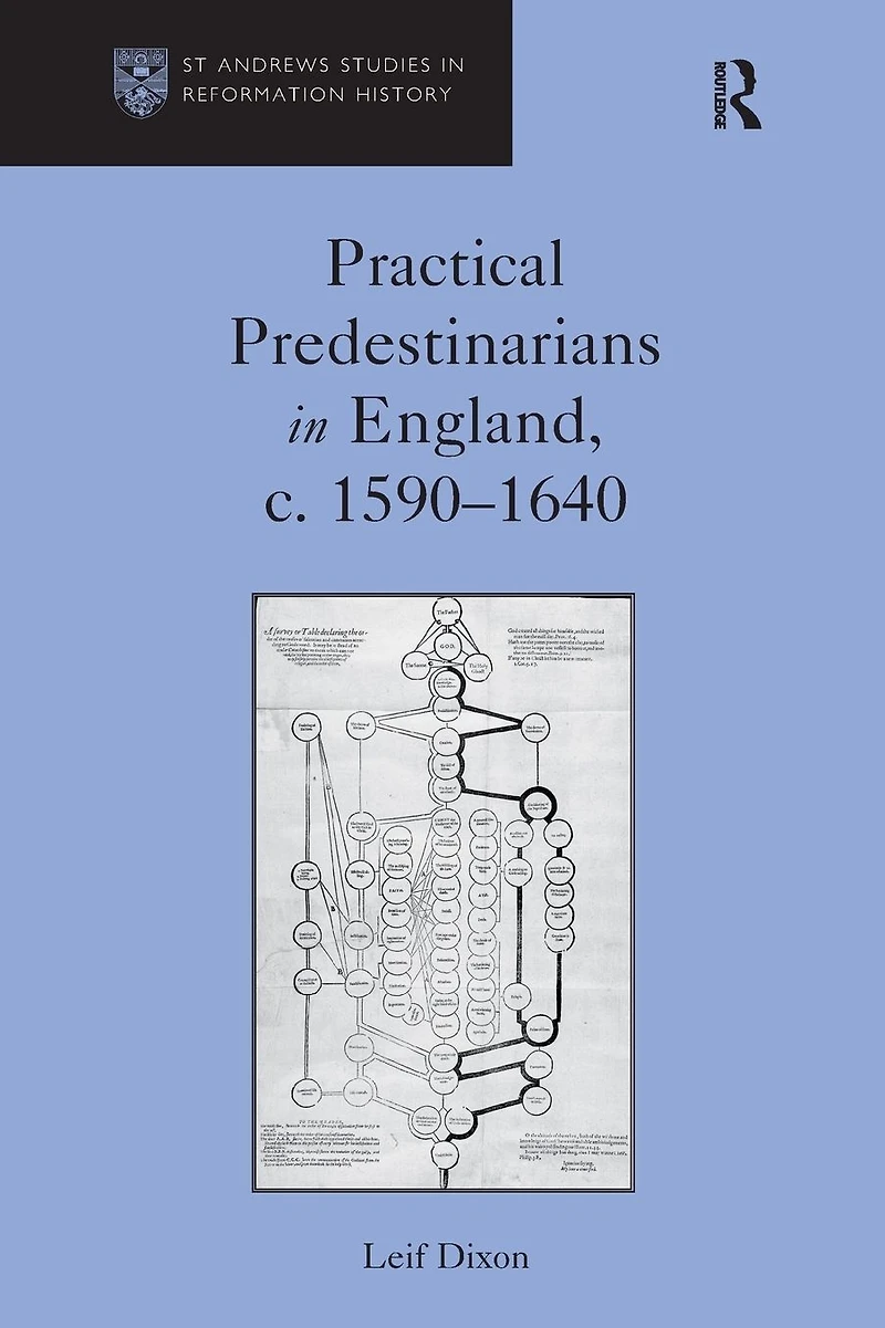 Practical Predestinarians England, c. 1590?1640