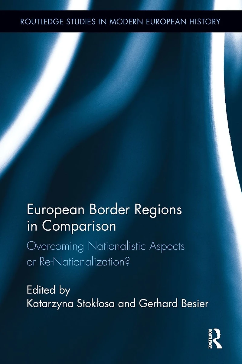 European Border Regions Comparison: Overcoming Nationalistic Aspects or Re-Nationalization?