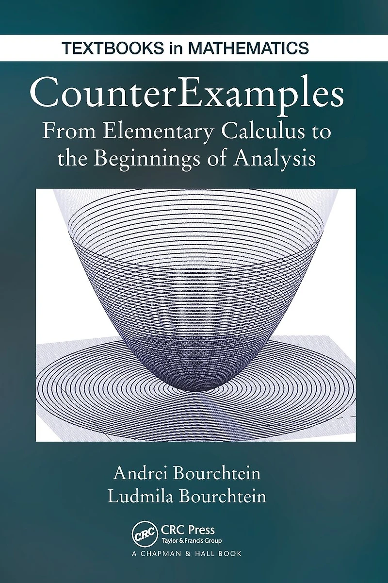 CounterExamples: From Elementary Calculus to the Beginnings of Analysis
