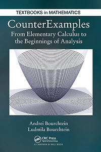 CounterExamples: From Elementary Calculus to the Beginnings of Analysis