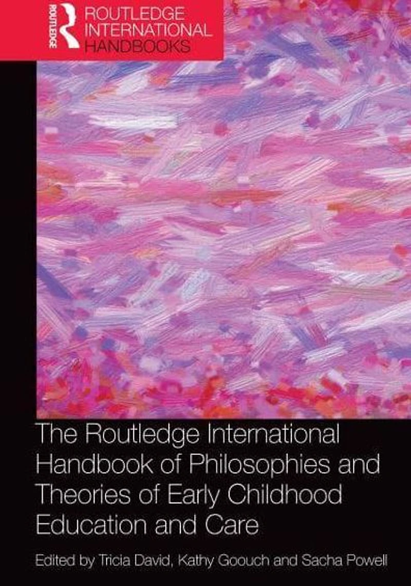The Routledge International Handbook of Philosophies and Theories Early Childhood Education Care
