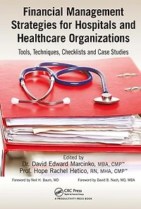 Financial Management Strategies for Hospitals and Healthcare Organizations: Tools, Techniques, Checklists Case Studies