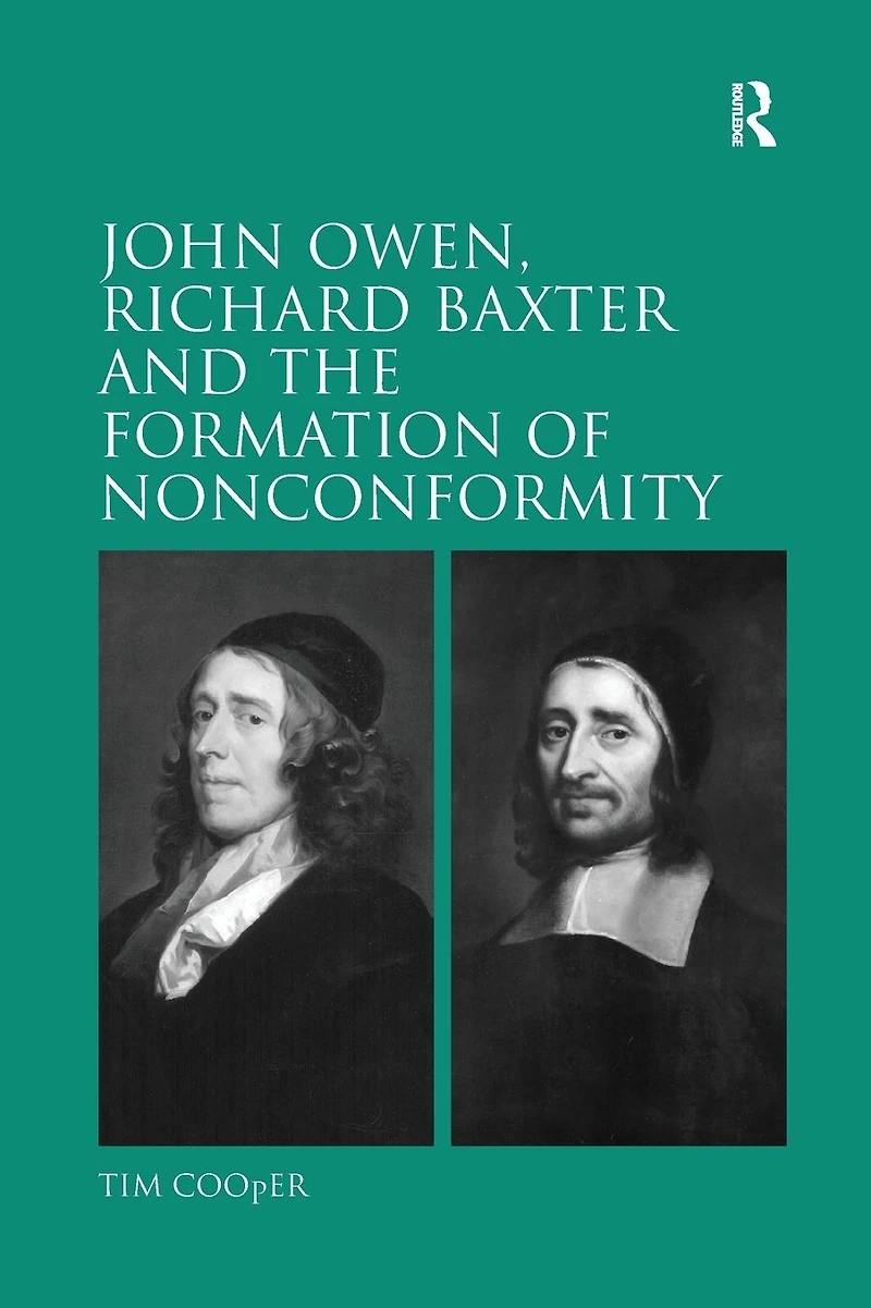 John Owen, Richard Baxter and the Formation of Nonconformity