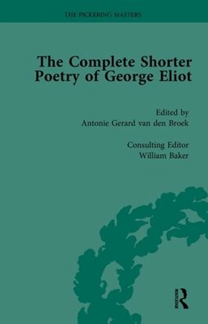 The Complete Shorter Poetry of George Eliot Vol